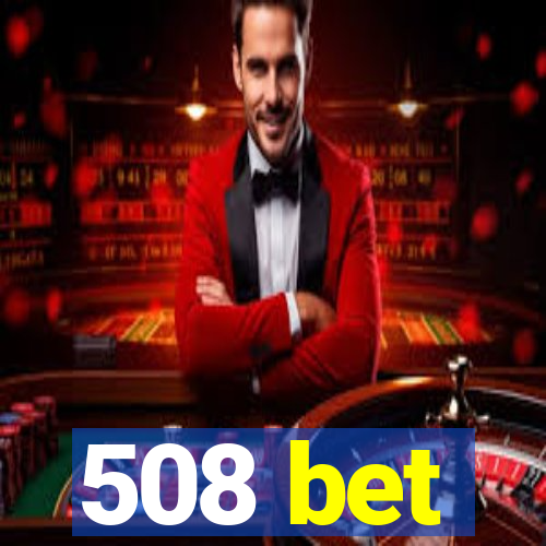 508 bet